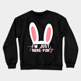 I'm Just Here for the Candy Funny Easter Bunny Egg Hunt GIFT for kids Crewneck Sweatshirt